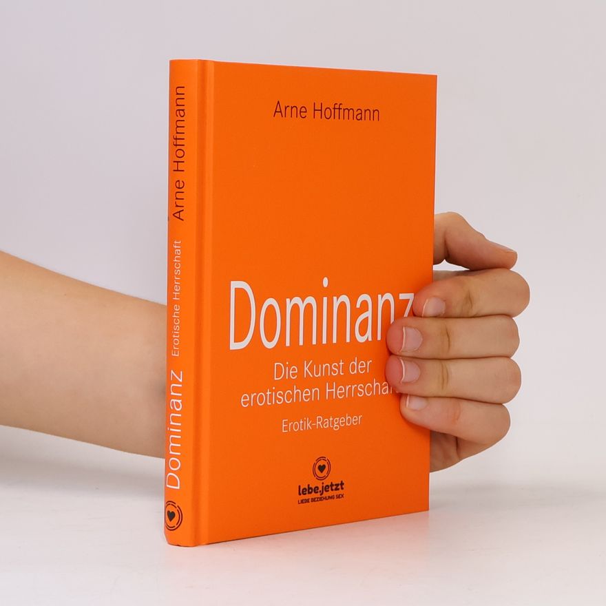 Arne Hoffmann Dominanz – die Kunst der erotischen Herrschaft