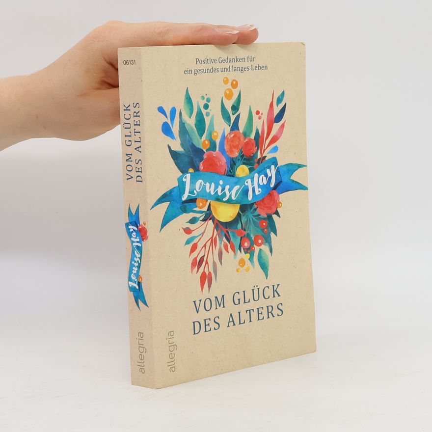 Louise Lynn Hay Vom Glück des Alters