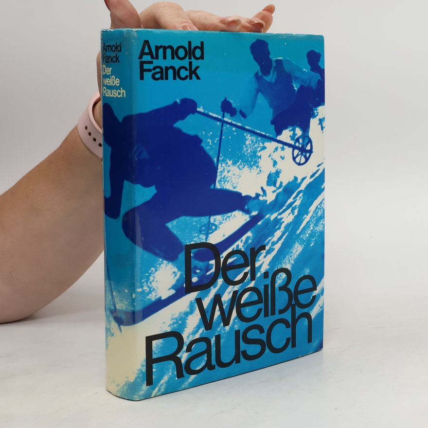 Arnold E. Fanck Der weiße Rausch
