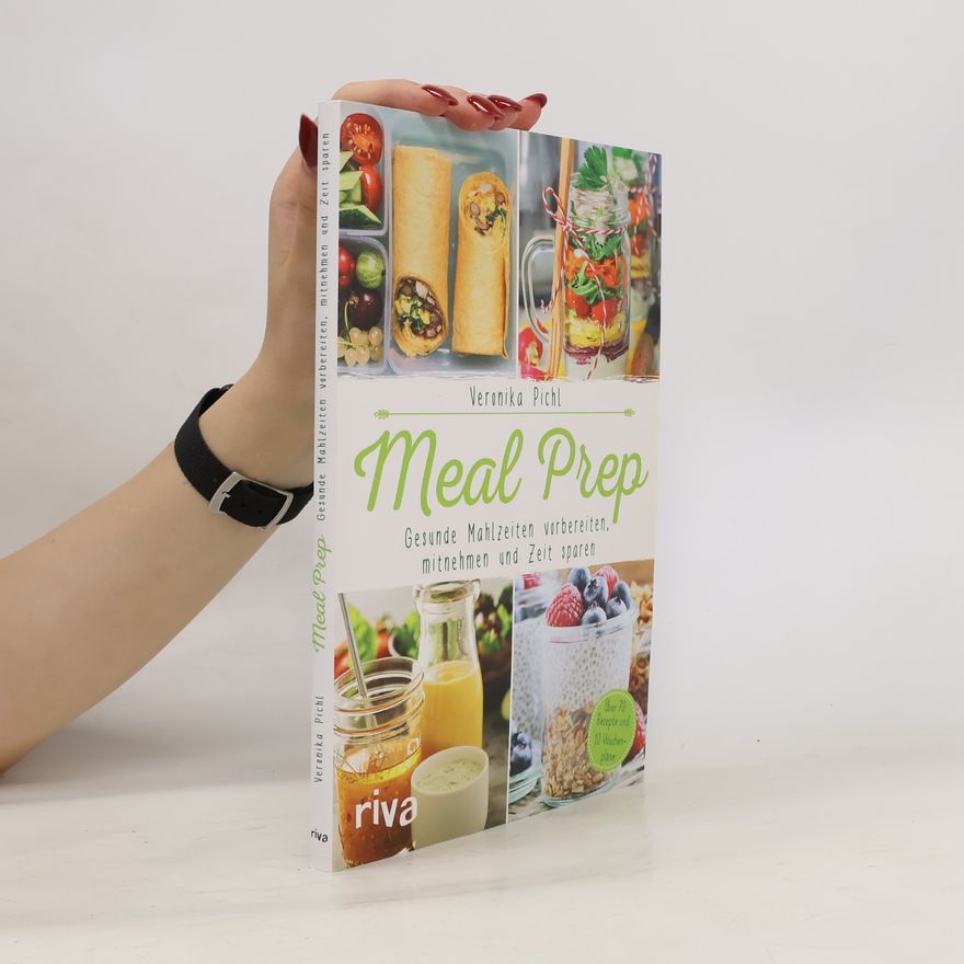Veronika Pichl Meal Prep - gesunde Mahlzeiten vorbereiten, mitnehmen und Zeit sparen