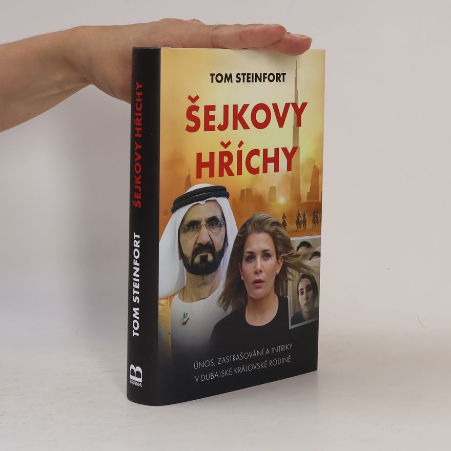 Tom Steinfort Šejkovy hříchy: Únos, zastrašování a intriky v dubajské královské rodině