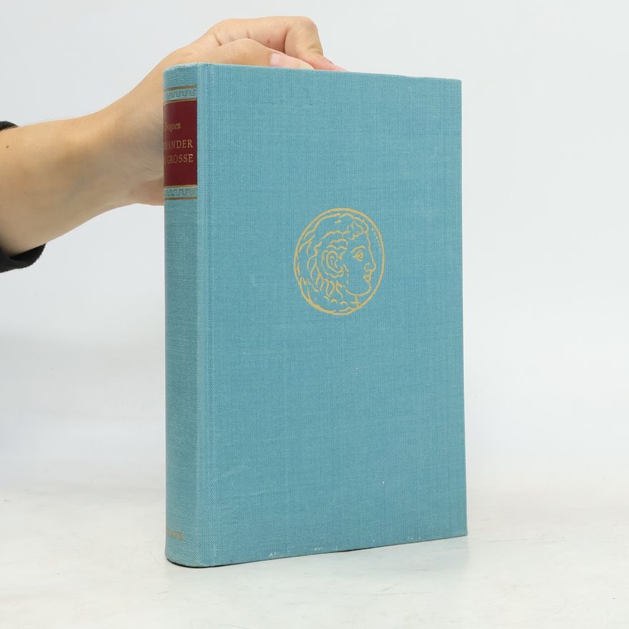 Droysen Johann Gustav Geschichte Alexanders des Grossen