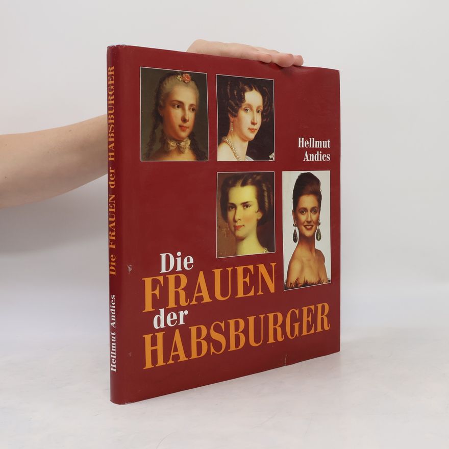 Hellmut Andics Die Frauen der Habsburger