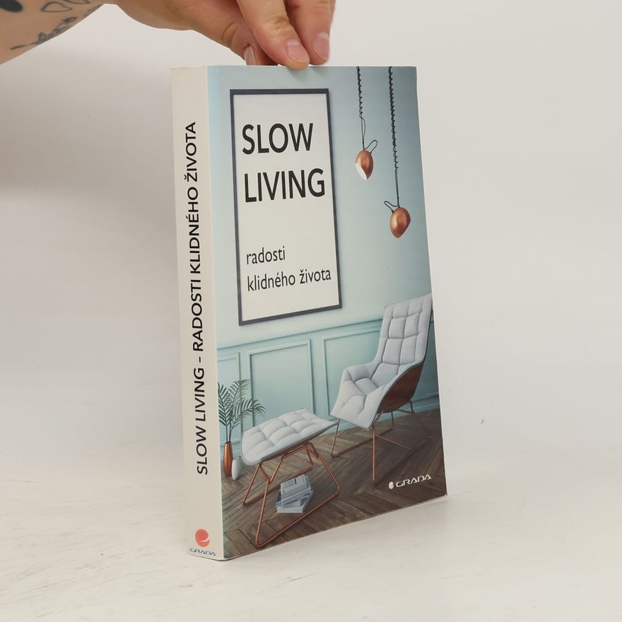 Veronika Zavřelová Slow living : radosti klidného života