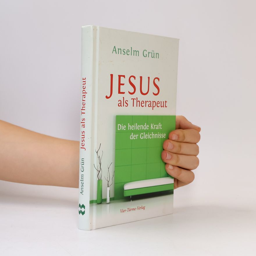 Anselm Grün Jesus als Therapeut