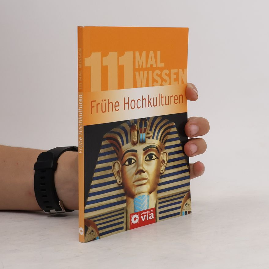 Christa Pöppelmann 111 Mal Wissen: Frühe Hochkulturen