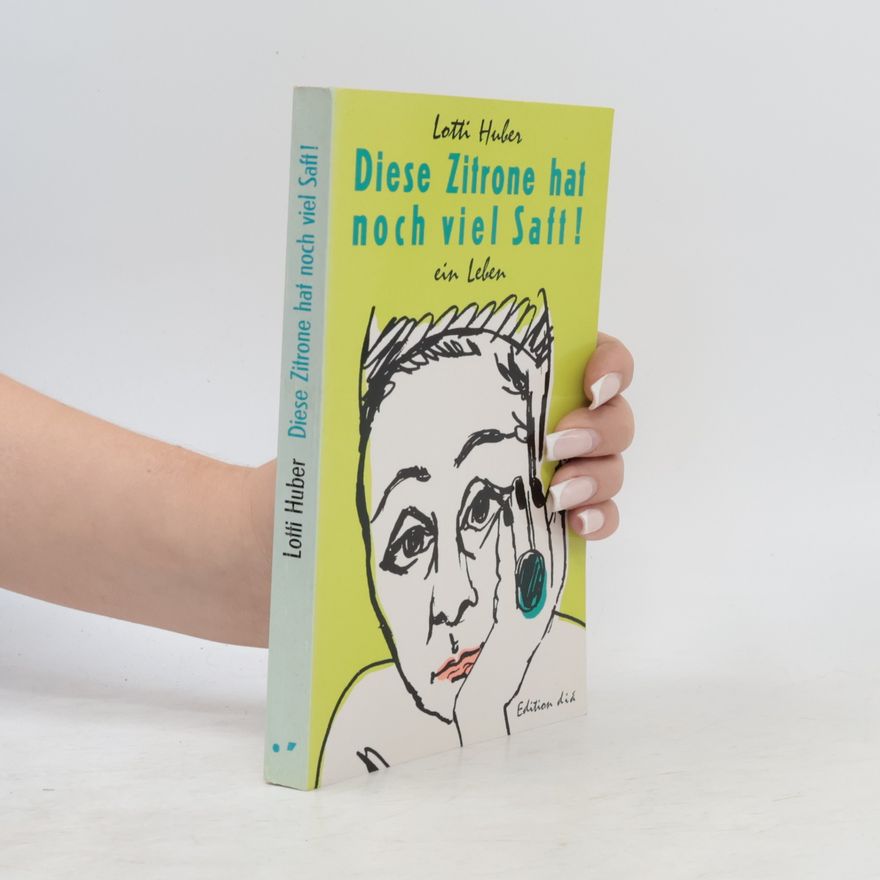 Lotti Huber Diese Zitrone hat noch viel Saft!