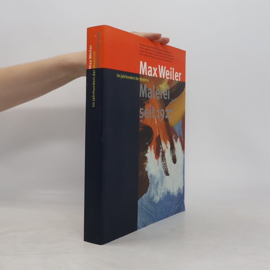 Edelbert Köb Max Weiler – Im Jahrhundert der Moderne: Malerei seit 1927