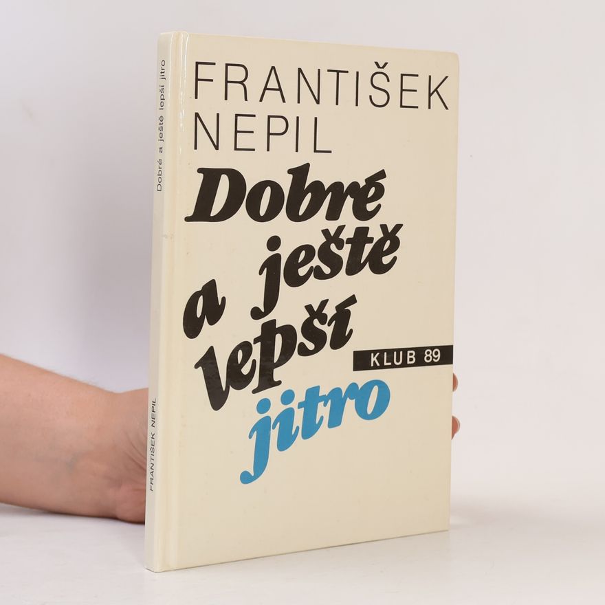 František Nepil Dobré a ještě lepší jitro
