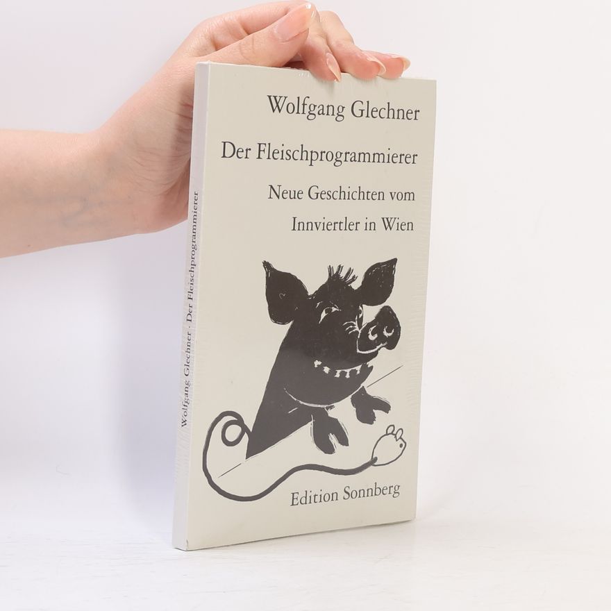 Wolfgang Glechner Der Fleischprogrammierer