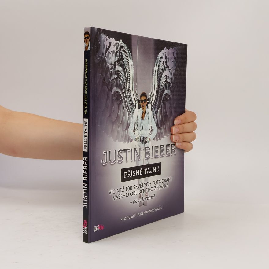 Autores varios Justin Bieber: Přísně tajné : neoficiální a neautorizované