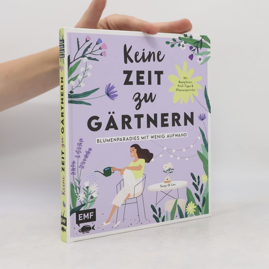 Sonja Di Leo Keine Zeit zu gärtnern – Blumenparadies mit wenig Aufwand