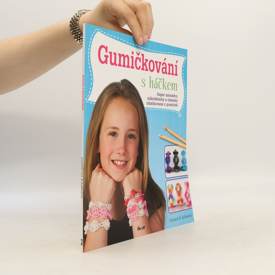 Elizabeth M. Kollmar Gumičkování s háčkem