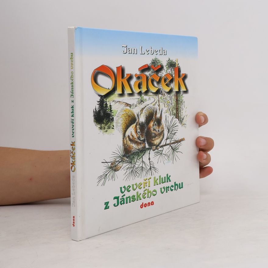 Jan Lebeda Okáček, veveří kluk z Jánského vrchu