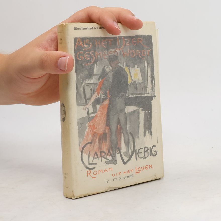 Clara Viebig Als het ijzer gesmeed wordt