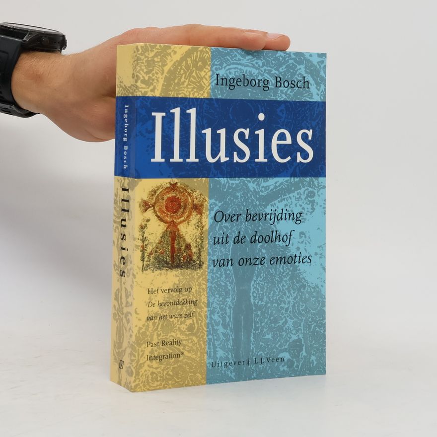 Ingeborg Bosch De herontdekking van het ware zelf: Illusies
