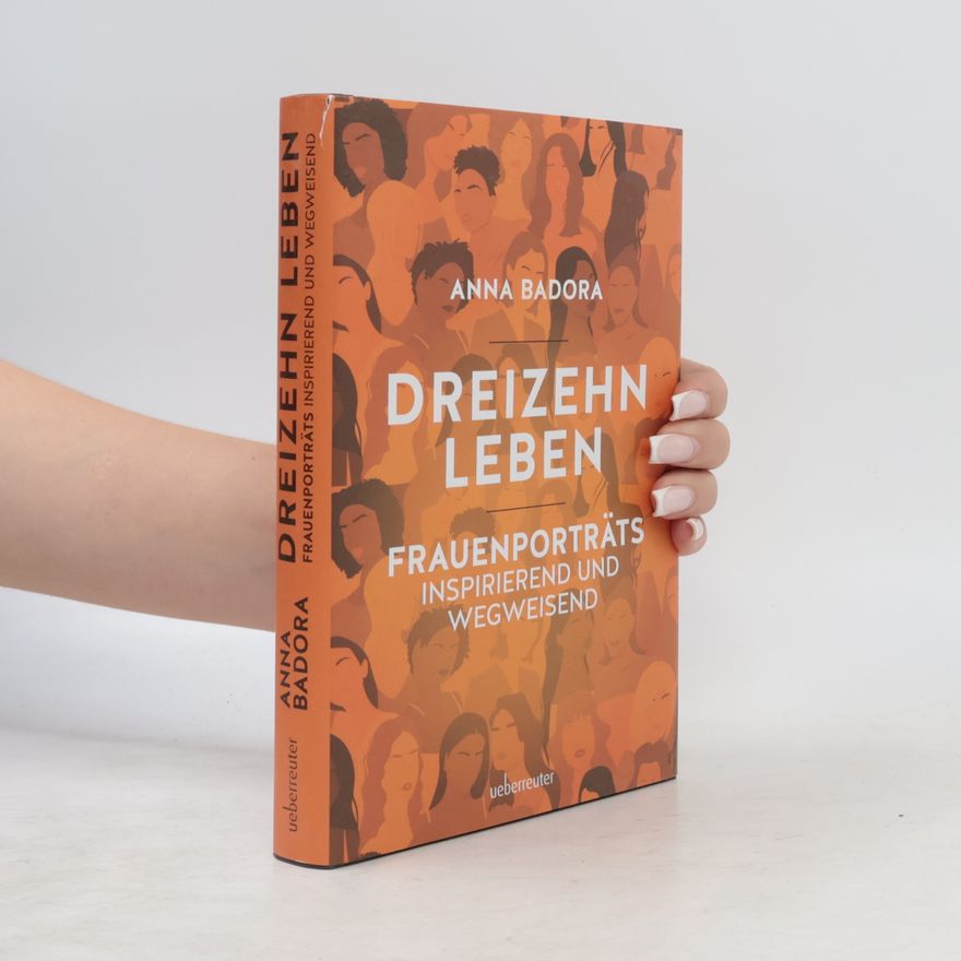 Anna Badora Dreizehn Leben