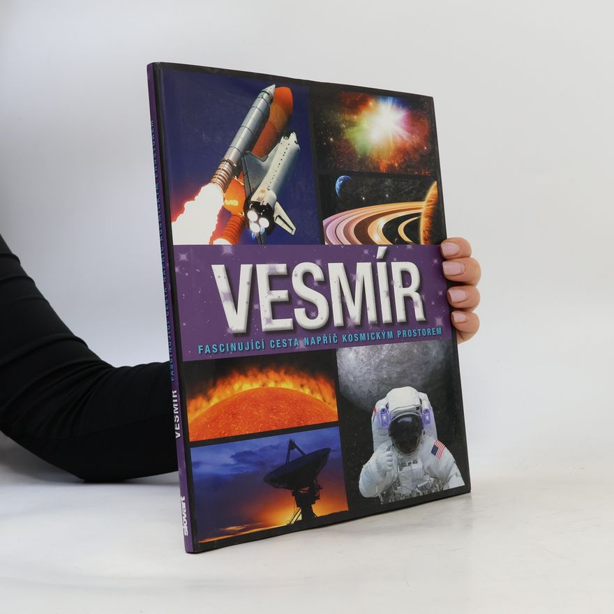 Autorenkollektiv Vesmír: Fascinující cesta napříč kosmickým prostorem