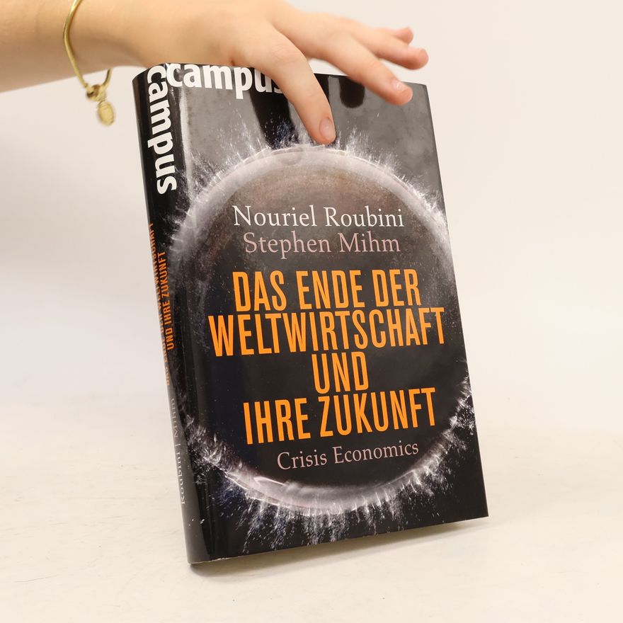 Nouriel Roubini Das Ende der Weltwirtschaft und ihre Zukunft