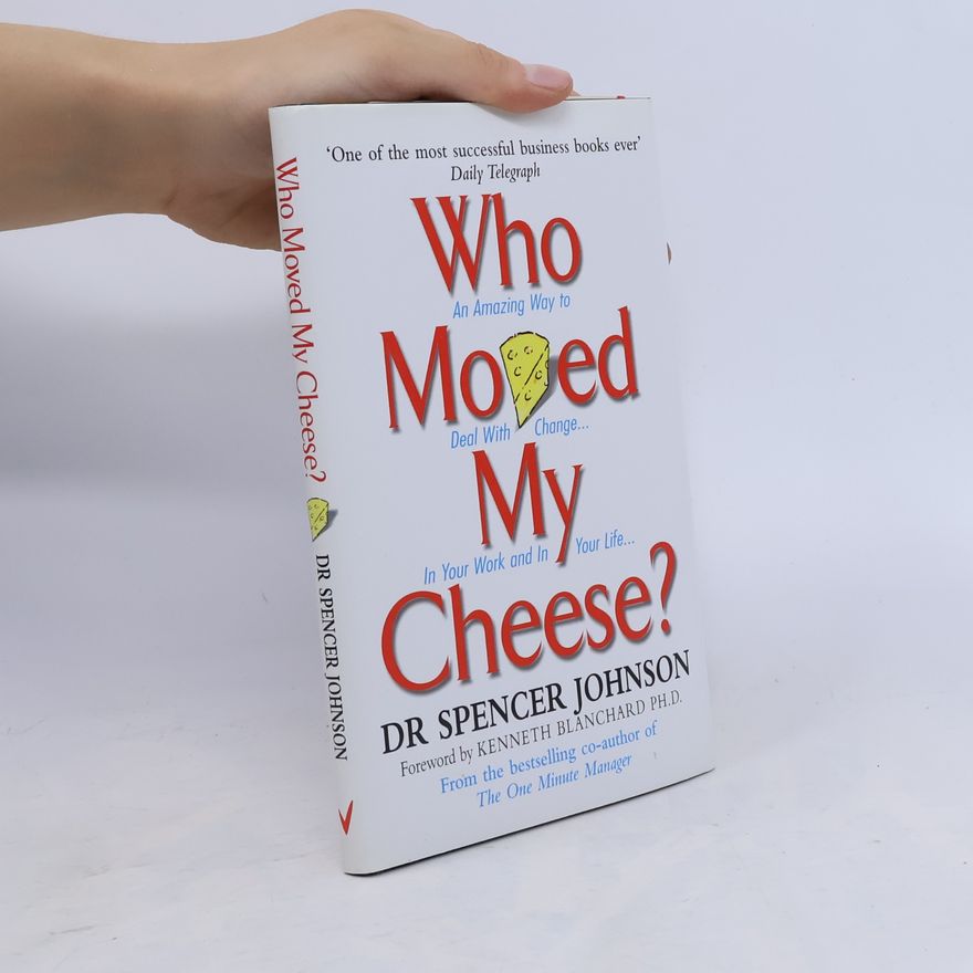 Patrick Spencer Johnson Who Moved My Cheese?