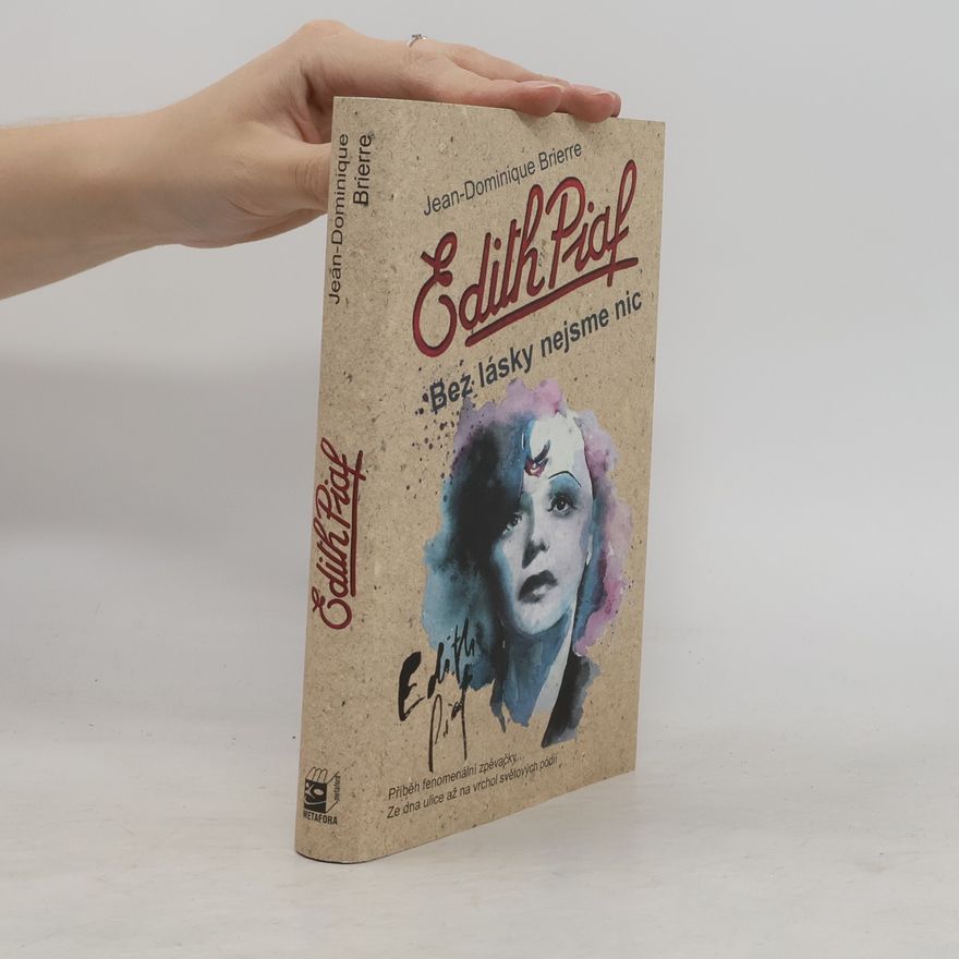 Jean Brierre Edith Piaf : bez lásky nejsme nic