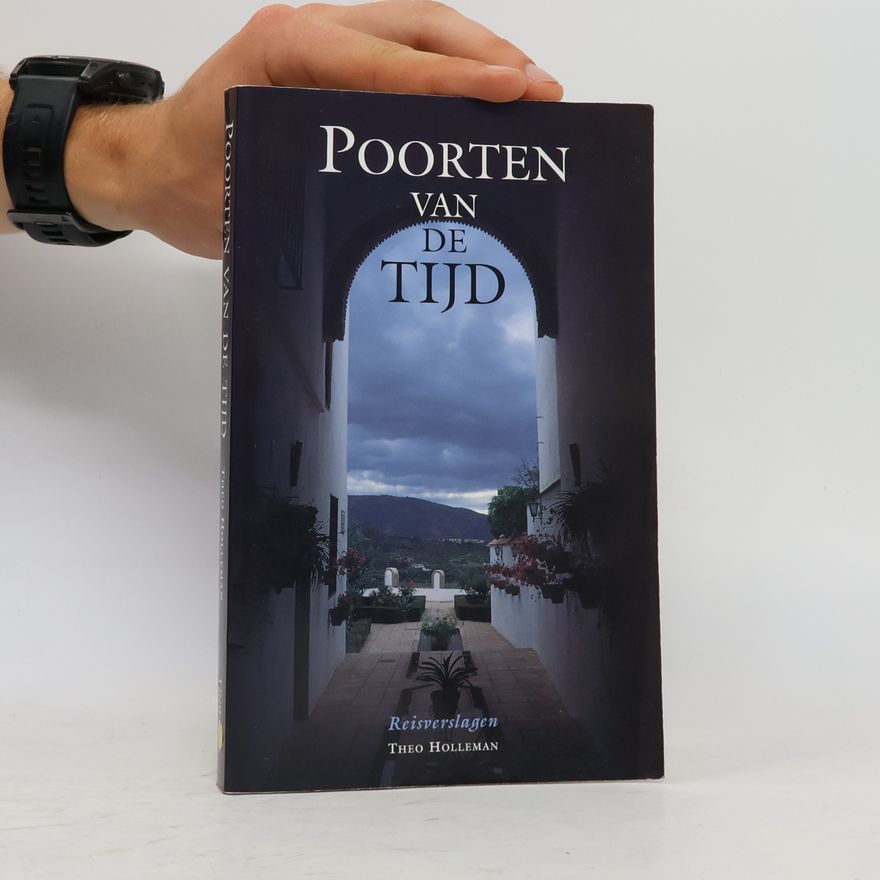 Theo Holleman Poorten van de Tijd: Reisverslagen