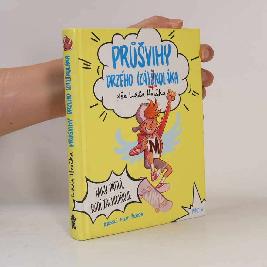 Láďa Hruška Průšvihy drzého (zá)školáka. Miky pátrá, radí, zachraňuje