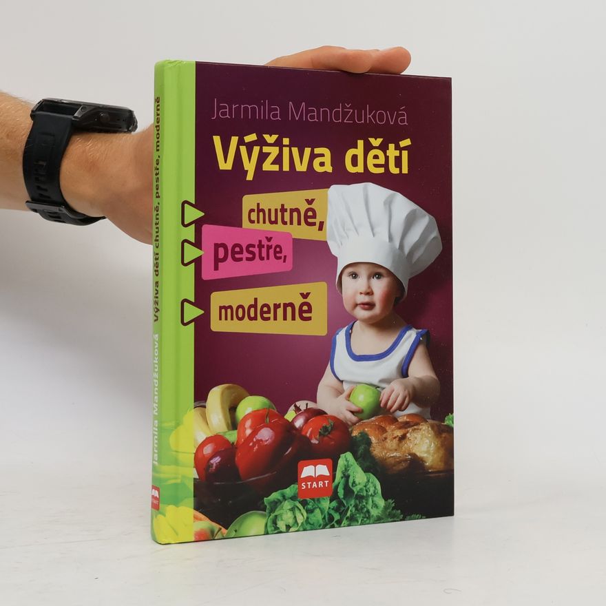 Jarmila Mandžuková Výživa dětí chutně, pestře, moderně
