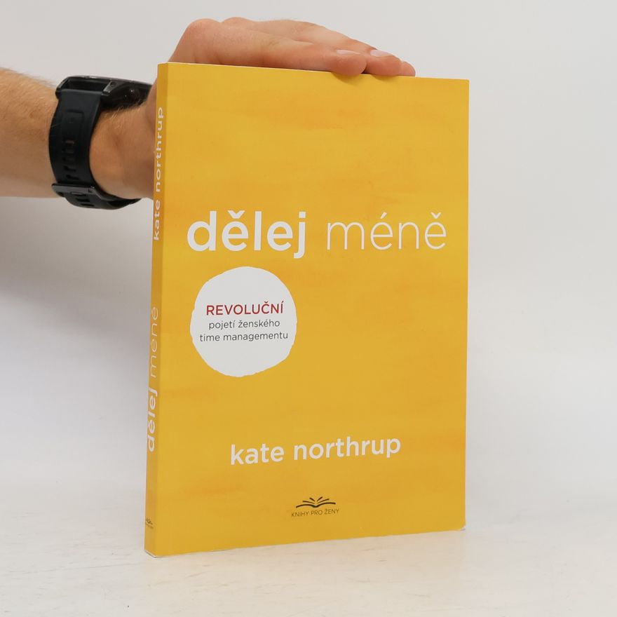 Kate Northrup Dělej méně