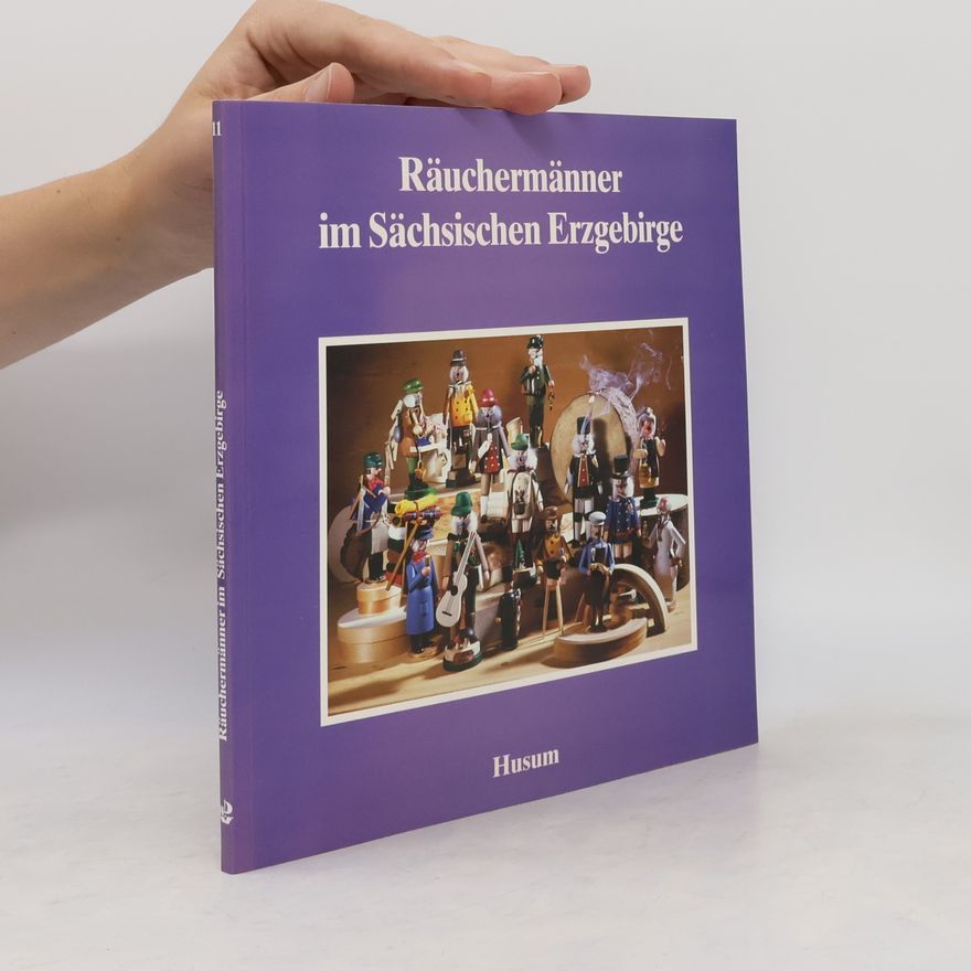 Hans-Jürgen Irmscher Räuchermänner im Sächsischen Erzgebirge