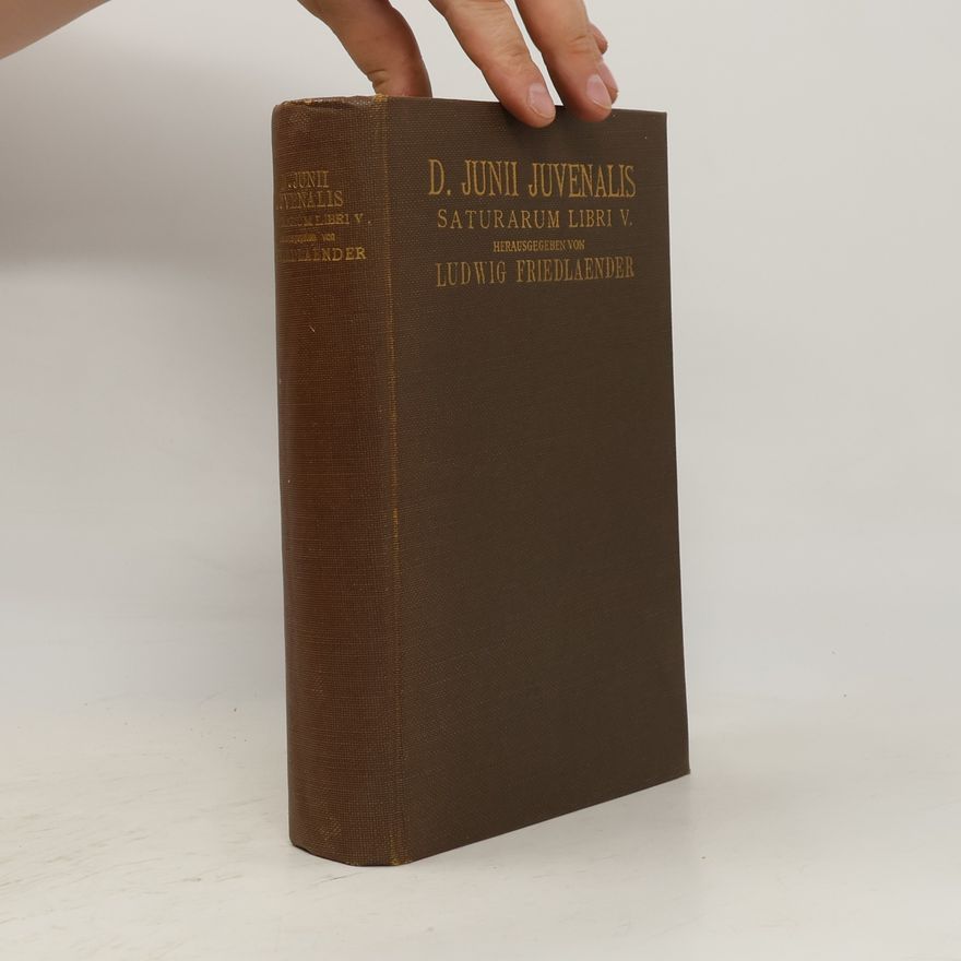 Ludwig Friedländer D. Junii Juvenalis saturarum libri V.