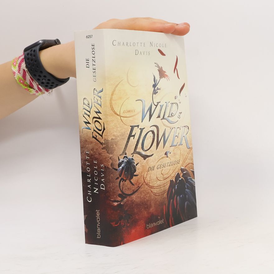 Charlotte Nicole Davis Wild Flower. Die Gesetzlose
