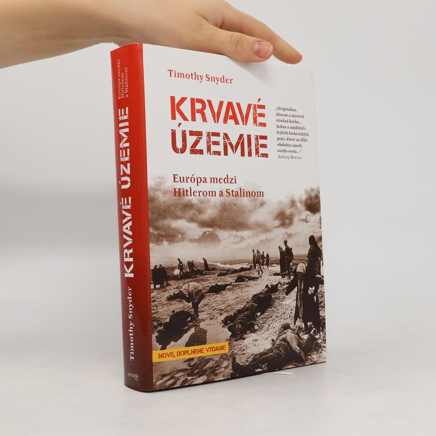 Timothy Snyder Krvavé územie: Európa medzi Hitlerom a Stalinom