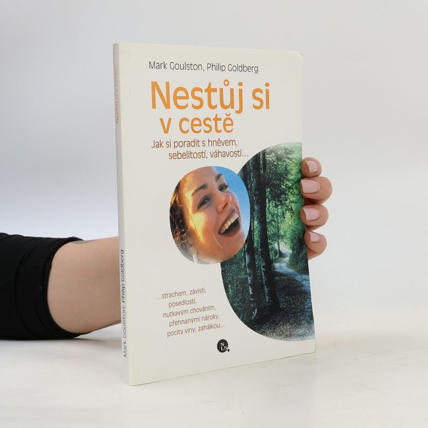 Philip Goldberg Nestůj si v cestě. Jak si poradit s hněvem, sebelítostí, váhavostí...