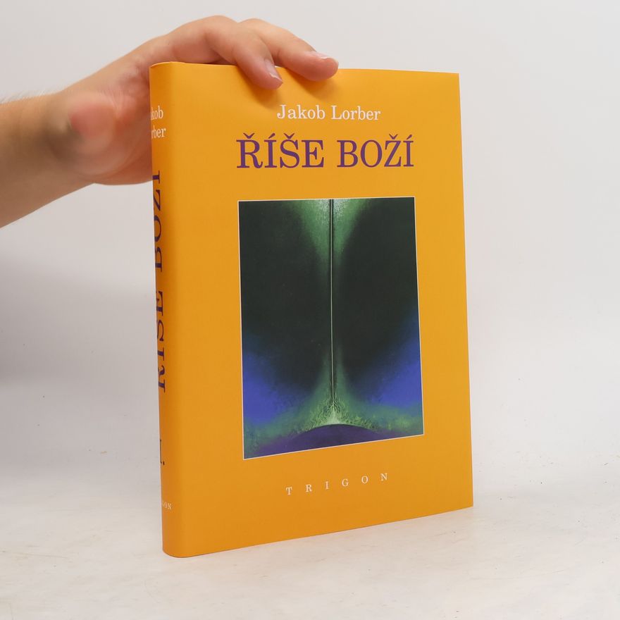 Jakob Lorber Říše boží. Díl I
