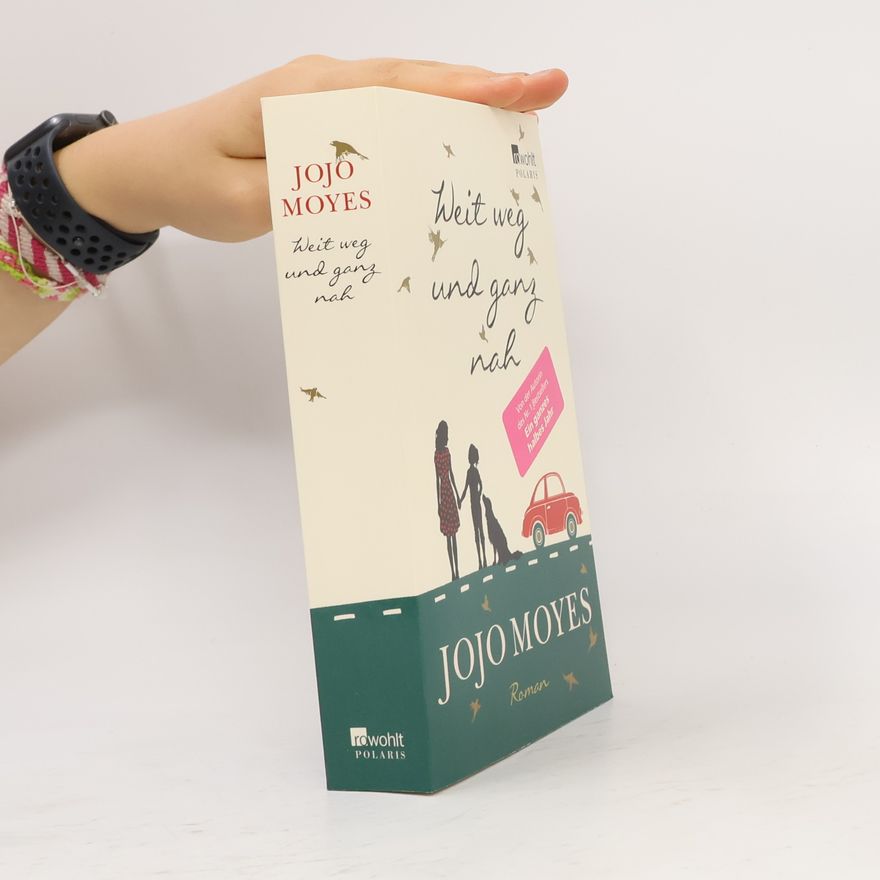 Jojo Moyes Weit weg und ganz nah