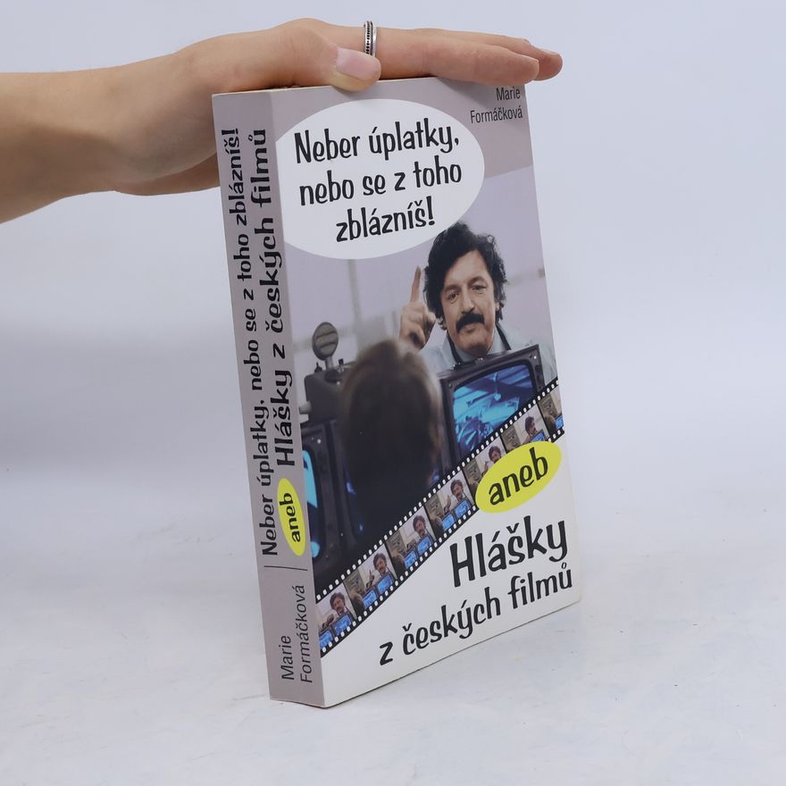 Marie Formačková Neber úplatky, nebo se z toho zblázníš!, aneb, Hlášky z českých filmů