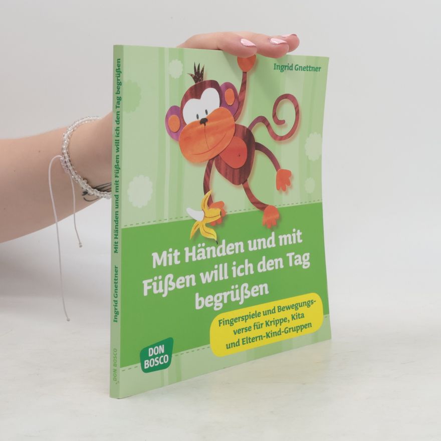 Ingrid Gnettner Mit Händen und mit Füßen will ich den Tag begrüßen