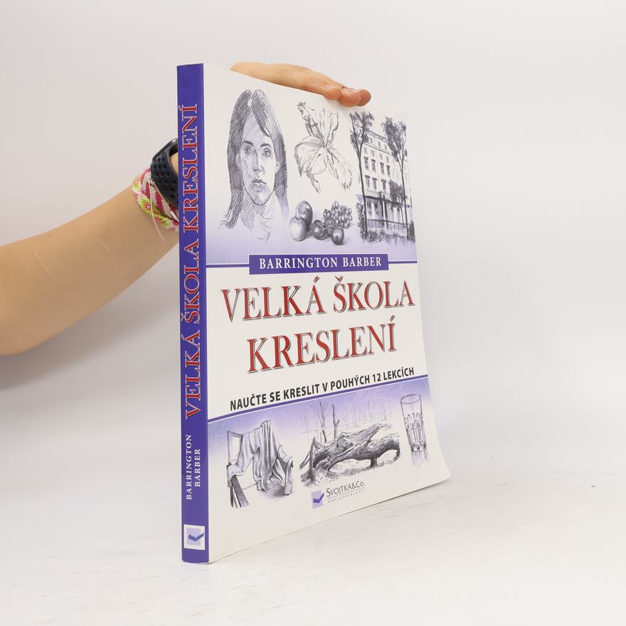Barrington Barber Velká škola kreslení : Naučte se kreslit v pouhých 12 lekcích