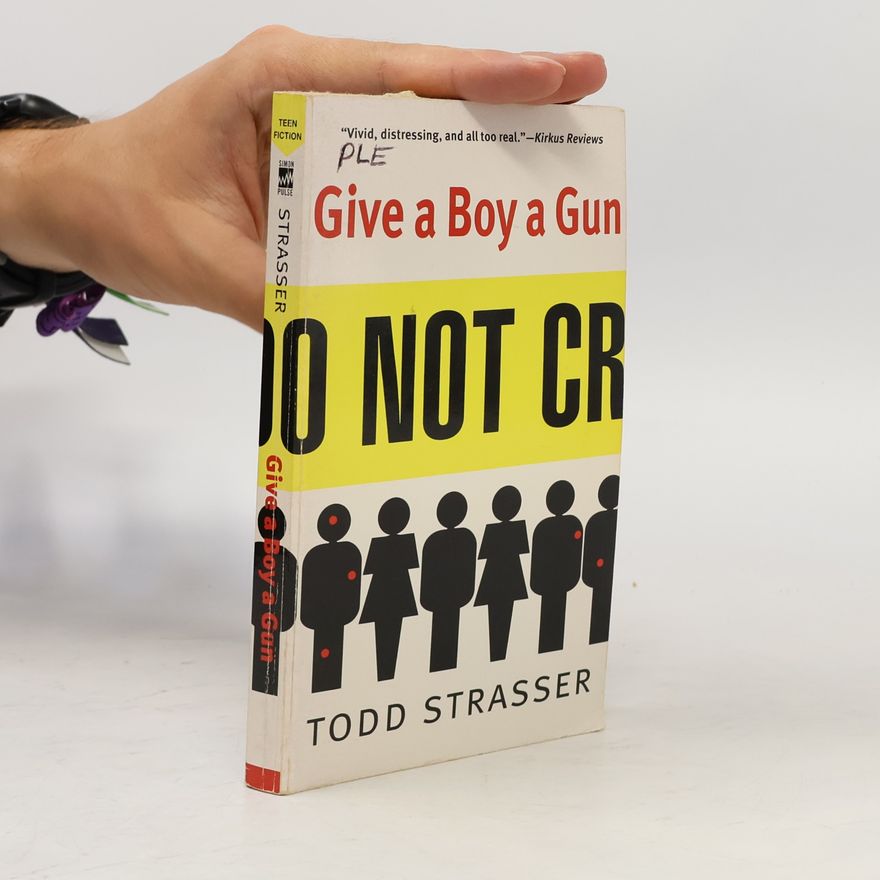 Todd Strasser Give a Boy a Gun