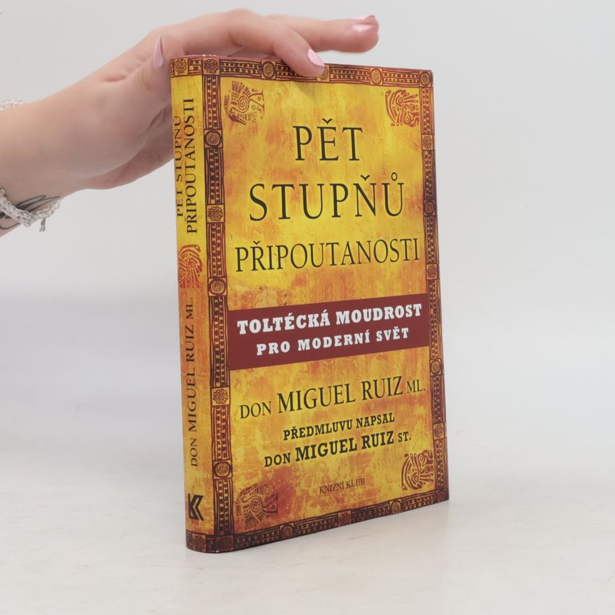 Don Miguel Ruiz Pět stupňů připoutanosti