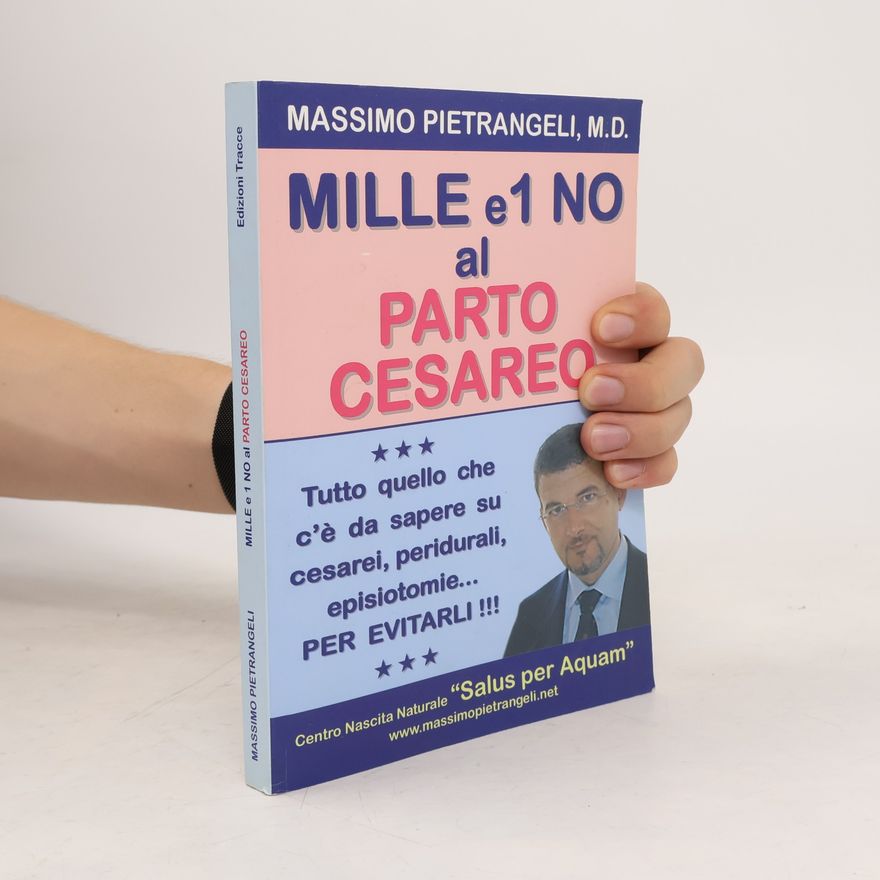 Massimo Pietrangeli Mille e 1 no al parto cesareo. Amniocentesi, episiotomia, peridurale. Introduzione farmacologica