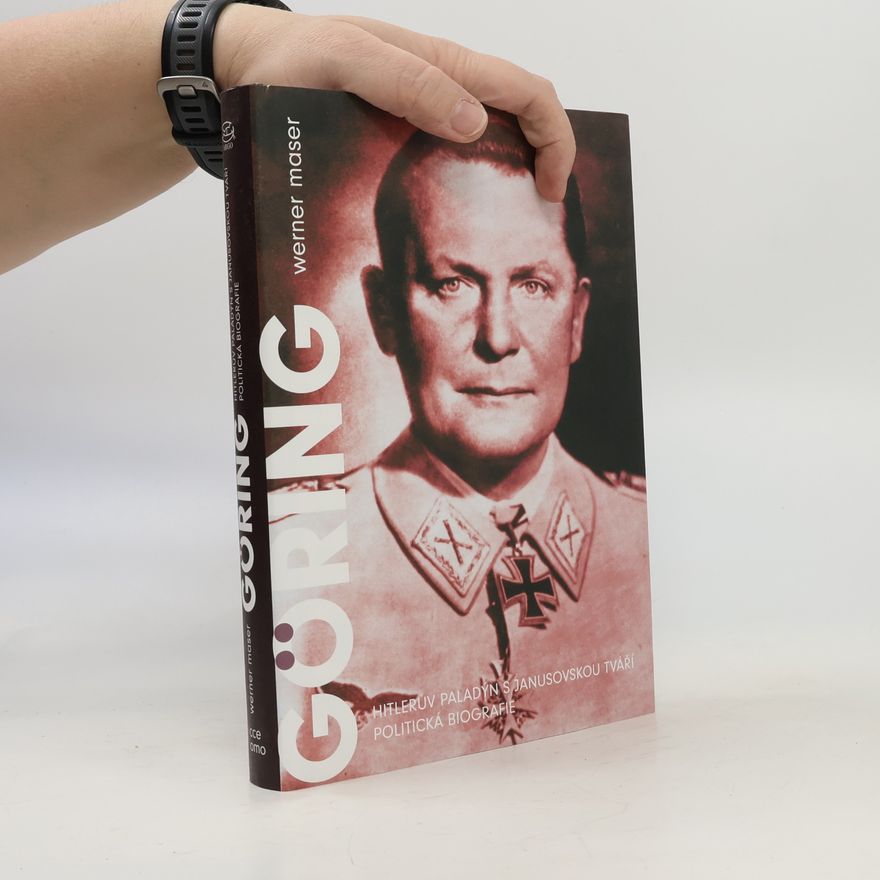 Werner Maser Hermann Göring : Hitlerův paladýn s janusovskou tváří : politická biografie