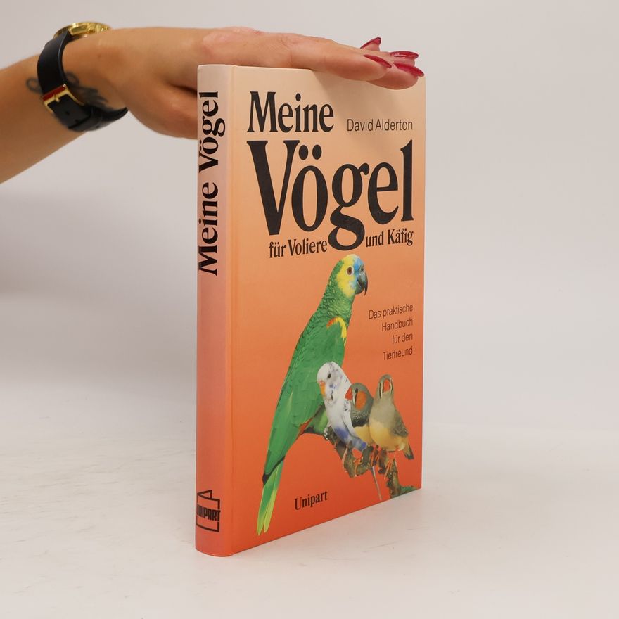David Alderton Meine Vögel für Voliere und Käfig