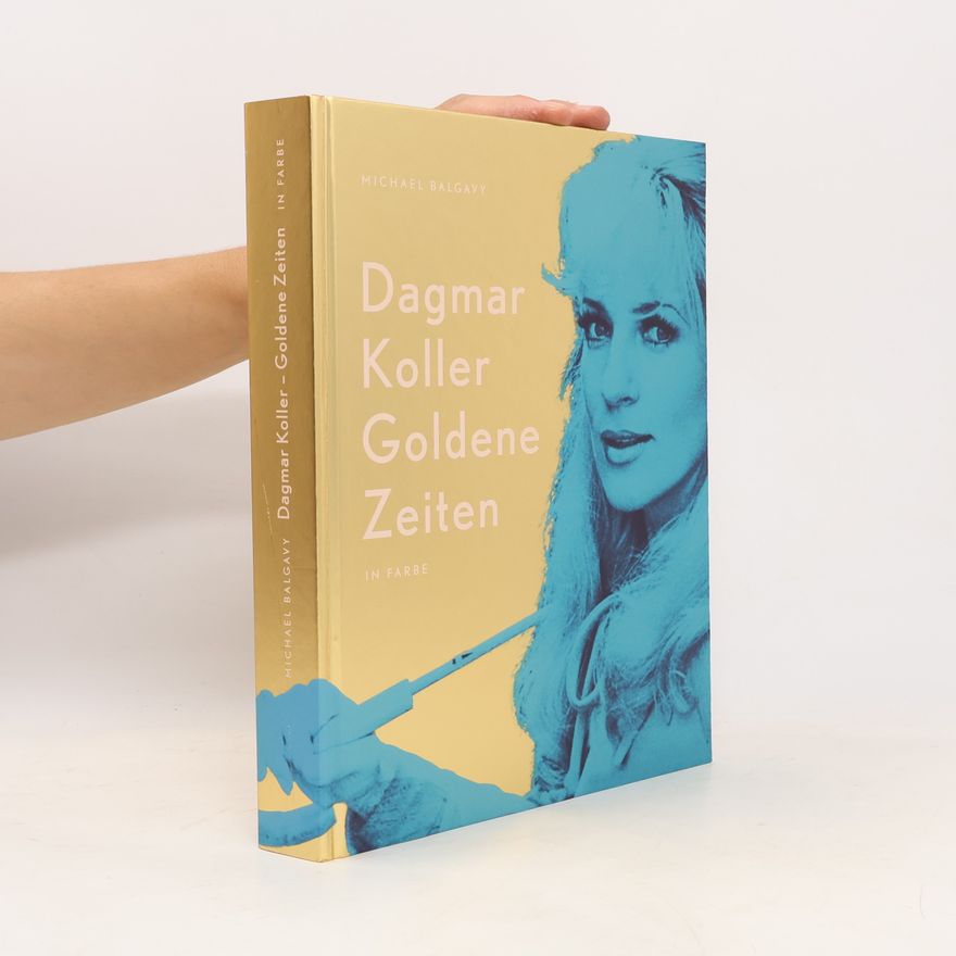 Michael Balgavy Dagmar Koller - goldene Zeiten in Farbe