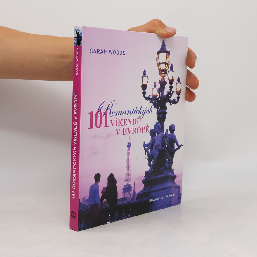 Sarah Woods 101 romantických víkendů v Evropě