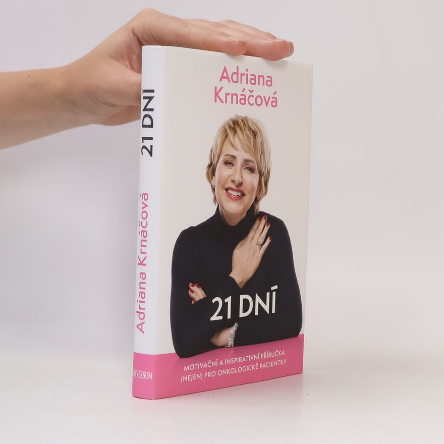 Adriana Krnáčová 21 dní : motivační a inspirativní příručka (nejen) pro onkologické pacientky