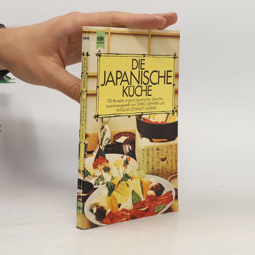 Masumi Schmidt-Muraki Die japanische Küche. 150 Rezepte original japanischer Gerichte.