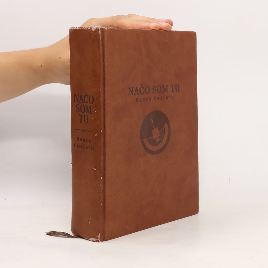Bruce Chatwin Načo som tu