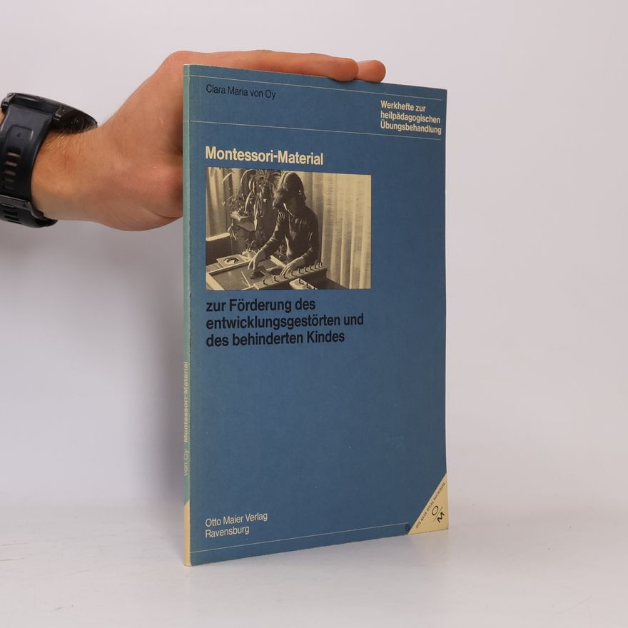 Clara Maria von Oy Montessori-Material zur Förderung des entwicklungsgestörten und des behinderten Kindes